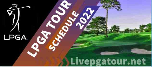 2022 Golf LPGA Tour Live Streaming Date Venue