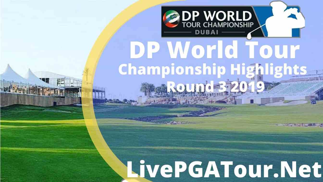 DP World Tour Championship Highlights 2019 Round 3