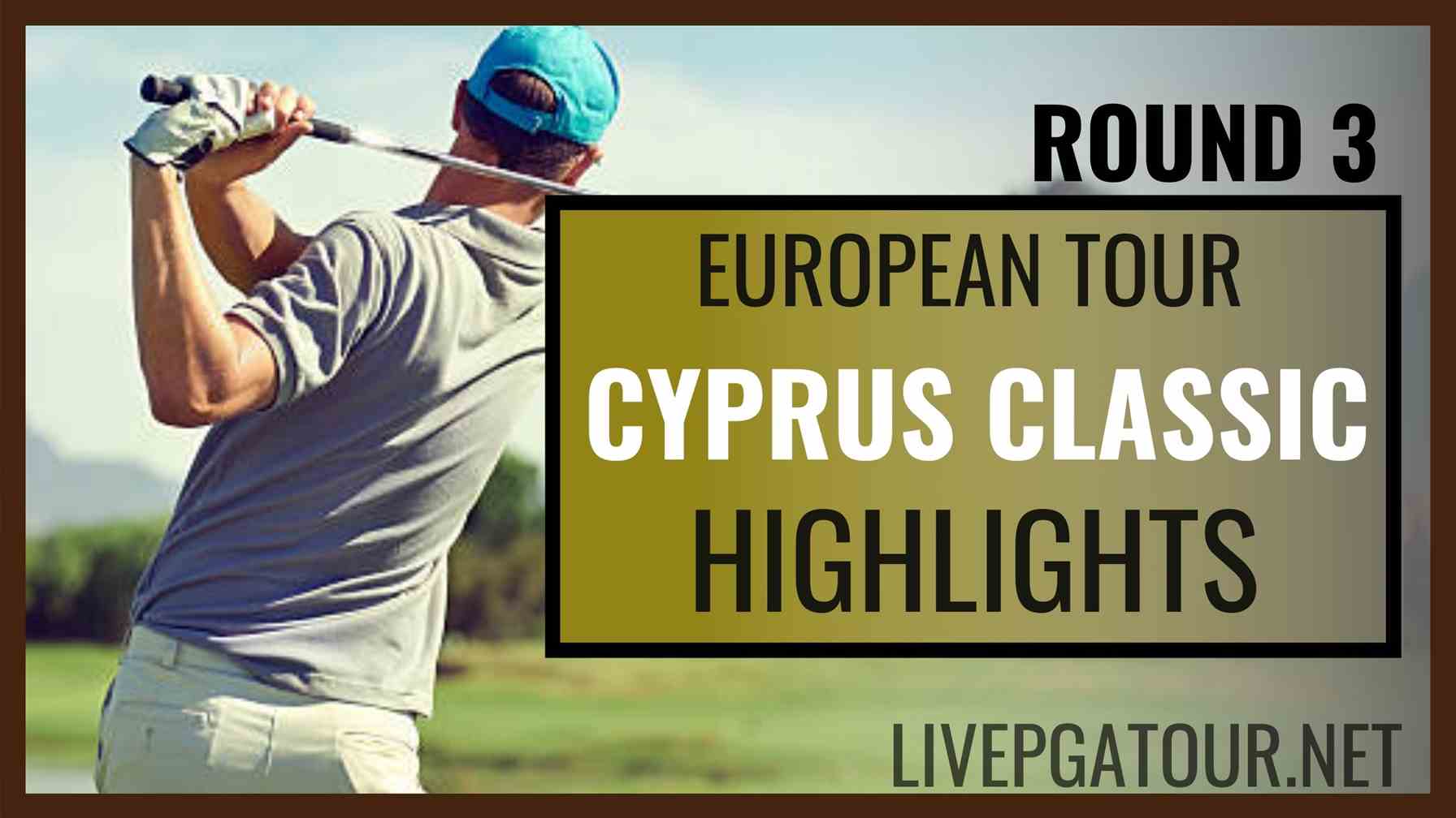 Cyprus Classic European Tour Day 3 Highlights 2020