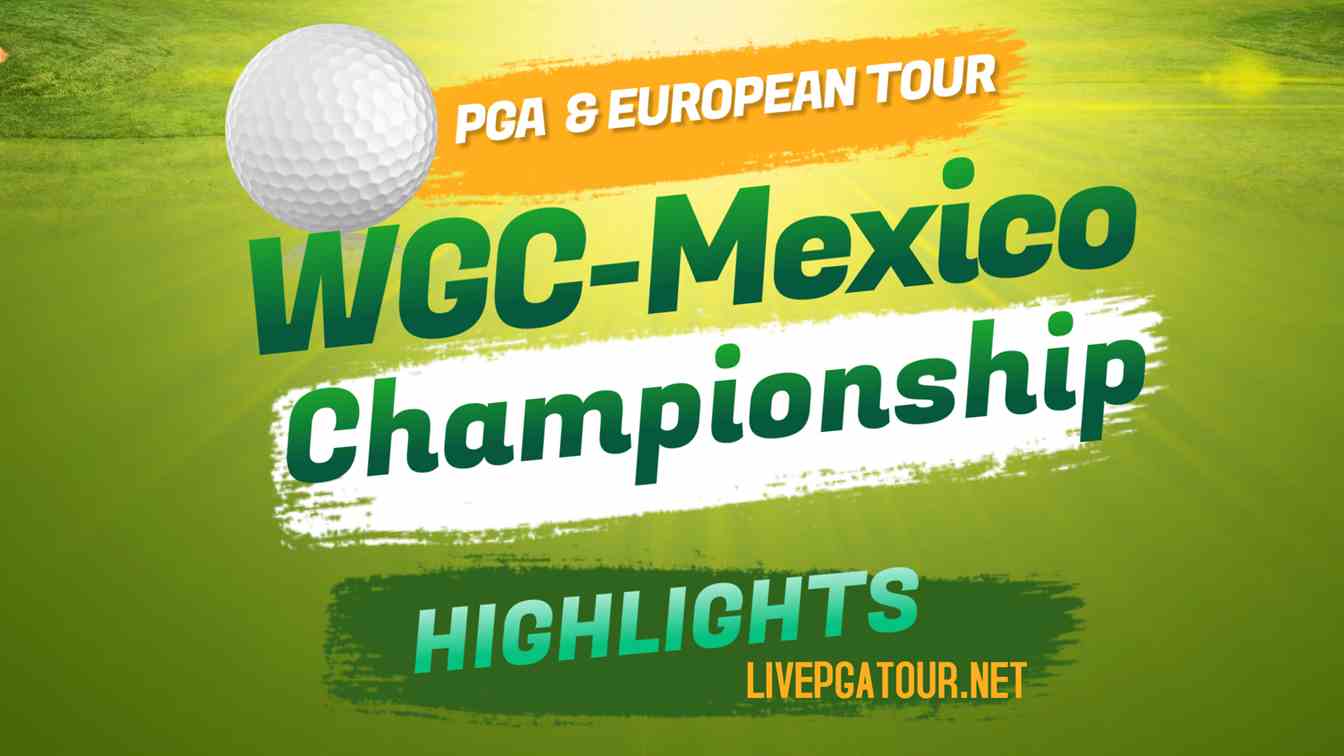 WGC Mexico Championship European Day 4 Highlights 2021