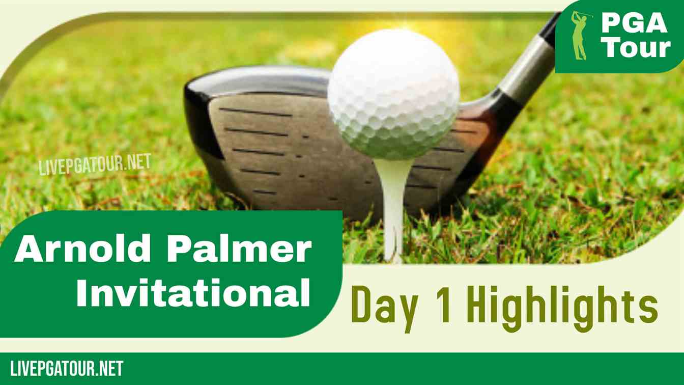 Arnold Palmer Invitational PGA Tour Day 1 Highlights 2021