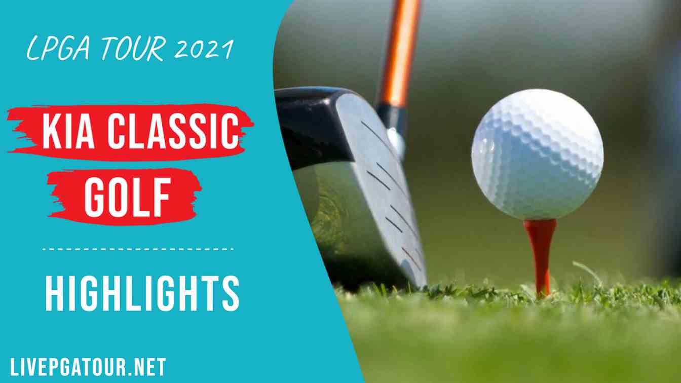 Kia Classic LPGA Tour Day 3 Highlights 2021