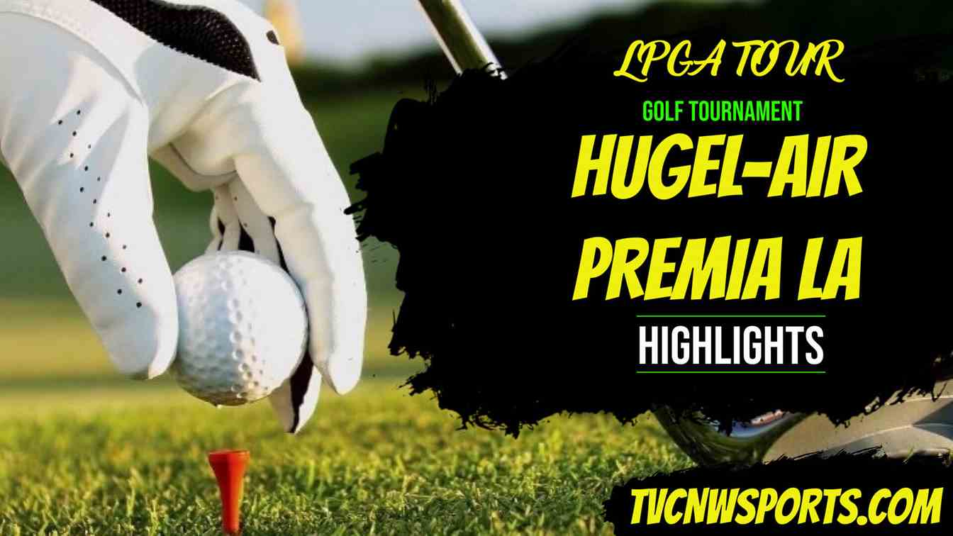 HUGEL AIR PREMIA LA Open LPGA Day 2 Highlights 2021