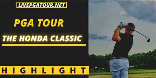 The Honda Classic Day 3 Highlights PGA Tour 2022