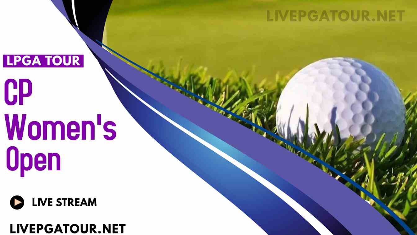 CP Women Open Golf Live Stream 2022 LPGA TOUR