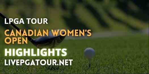 Canadian Womens Open Day 2 Highlights LPGA Tour 26082022