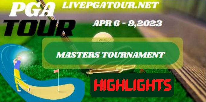 Masters Tournament RD 3 Highlights PGA Tour 08Apr2023