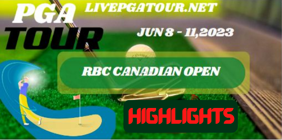RBC Canadian Open Golf RD 1 Highlights 08Jun2023