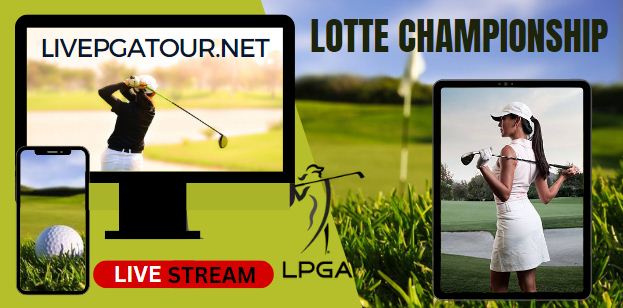 LOTTE Championship Round 1 Golf Live Stream 2024 - LPGA Tour